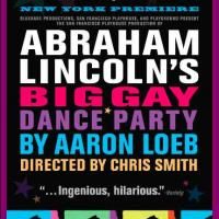 SF's ABRAHAM LINCOLN'S BIG GAY DANCE PARTY Plays 13th NY Int'l Fringe Festival…